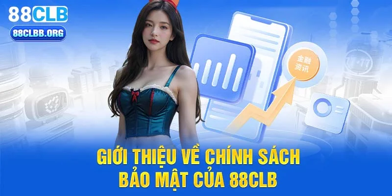 Giới Thiệu Về Chính sách bảo mật của 88CLB