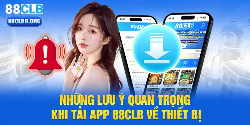 Những lưu ý quan trọng khi tải app 88CLB về thiết bị