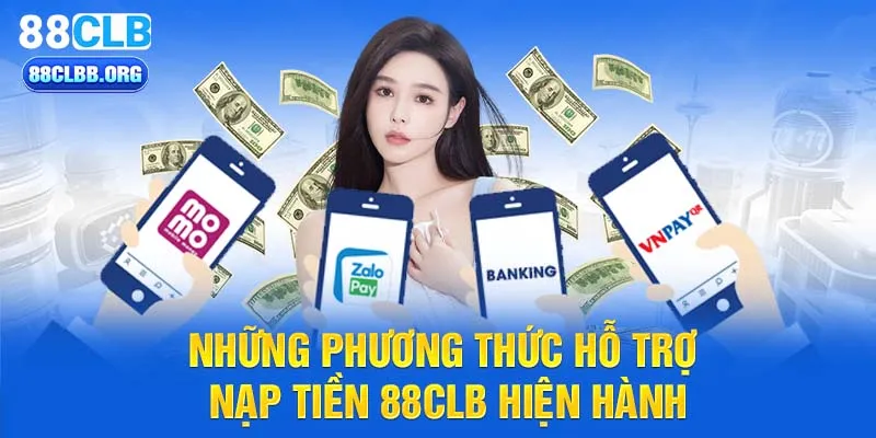 Những phương thức hỗ trợ nạp tiền 88CLB hiện hành