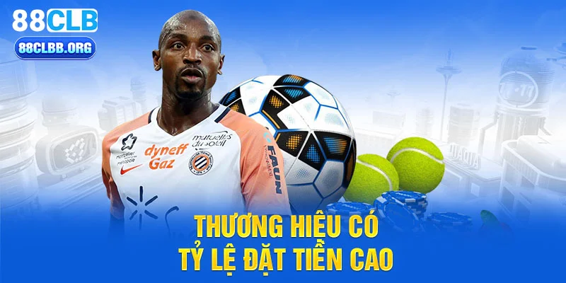 Thương hiệu có tỷ lệ đặt tiền cao