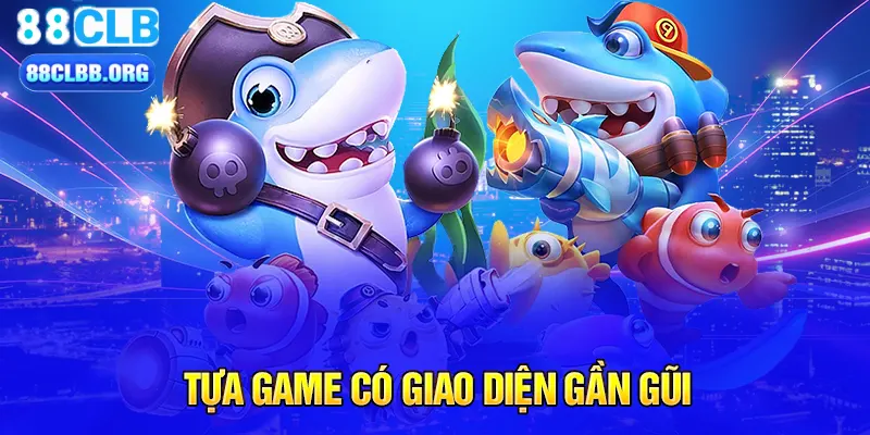 Tựa game có giao diện gần gũi